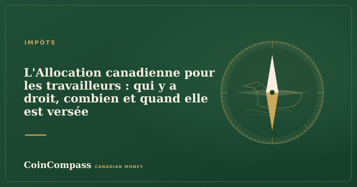 L'Allocation canadienne pour les travailleurs : qui y a droit, combien et quand elle est versée — Impôts · CoinCompass