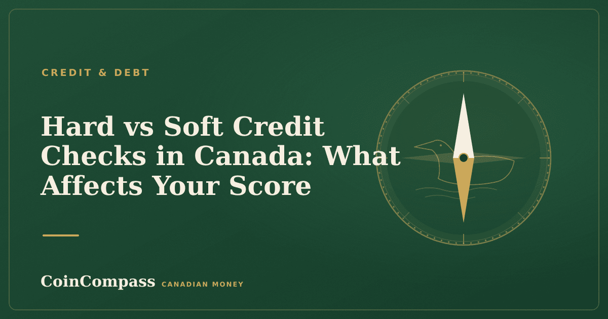 Hard vs Soft Credit Checks in Canada: What Affects Your Score — Credit & debt · CoinCompass