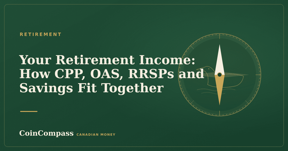 Your Retirement Income: How CPP, OAS, RRSPs and Savings Fit Together — Retirement · CoinCompass