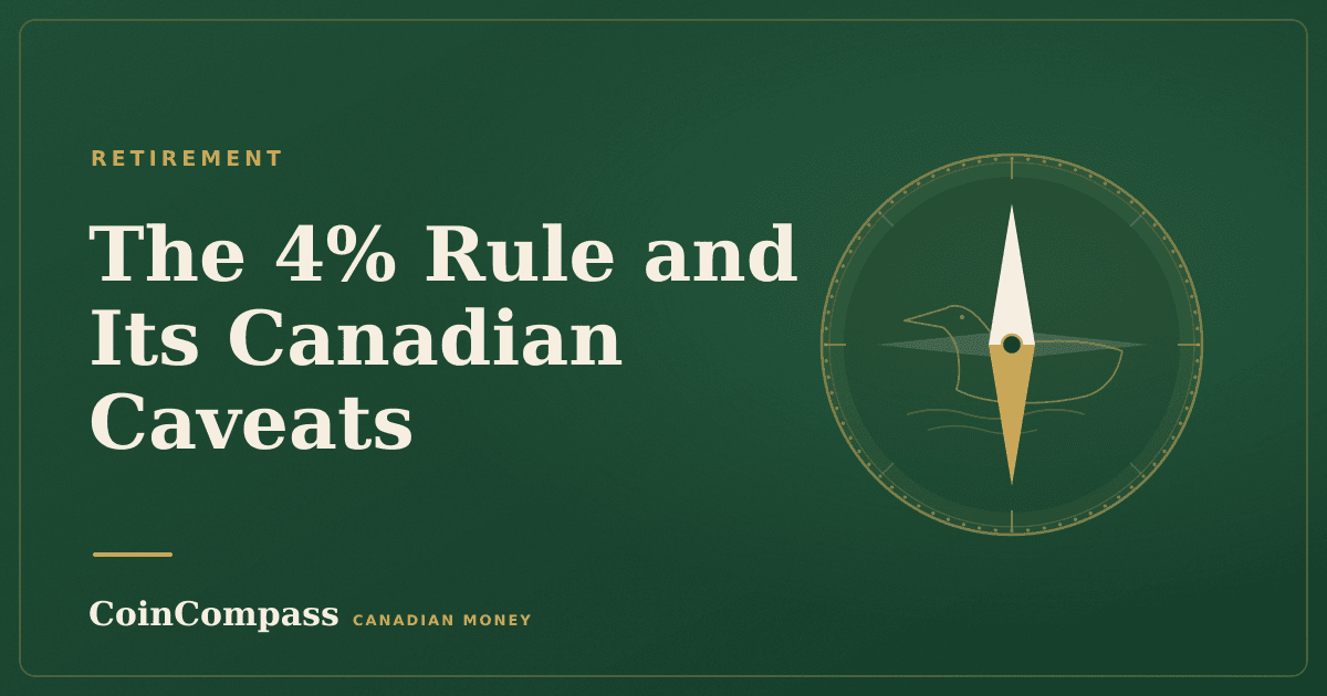 The 4% Rule and Its Canadian Caveats — Retirement · CoinCompass