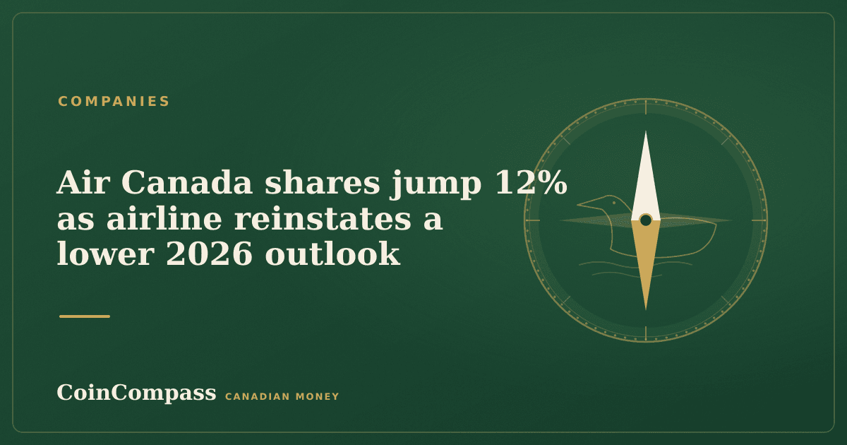 Air Canada shares jump 12% as airline reinstates a lower 2026 outlook — Companies · CoinCompass
