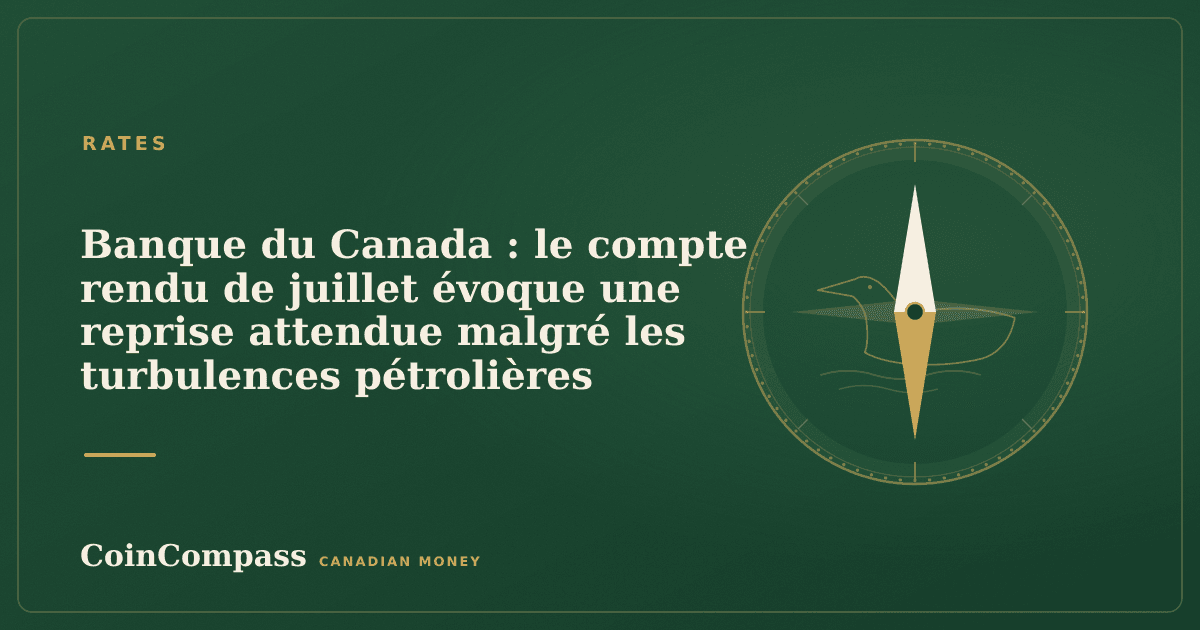 Banque du Canada : le compte rendu de juillet évoque une reprise attendue malgré les turbulences pétrolières — Rates · CoinCompass