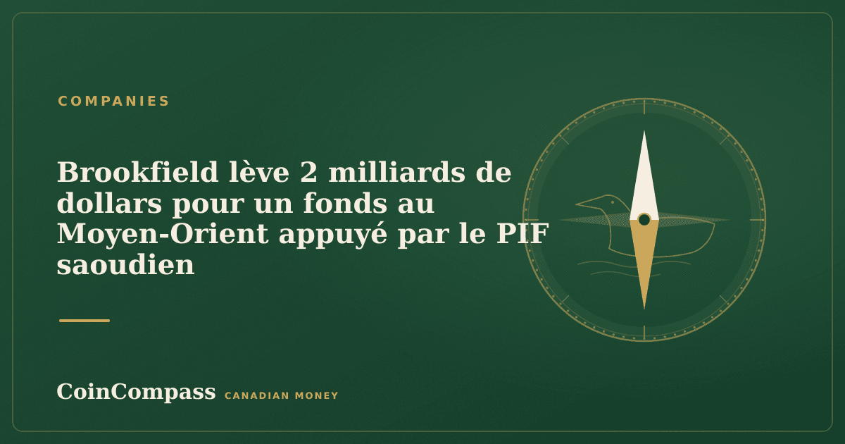 Brookfield lève 2 milliards de dollars pour un fonds au Moyen-Orient appuyé par le PIF saoudien — Companies · CoinCompass