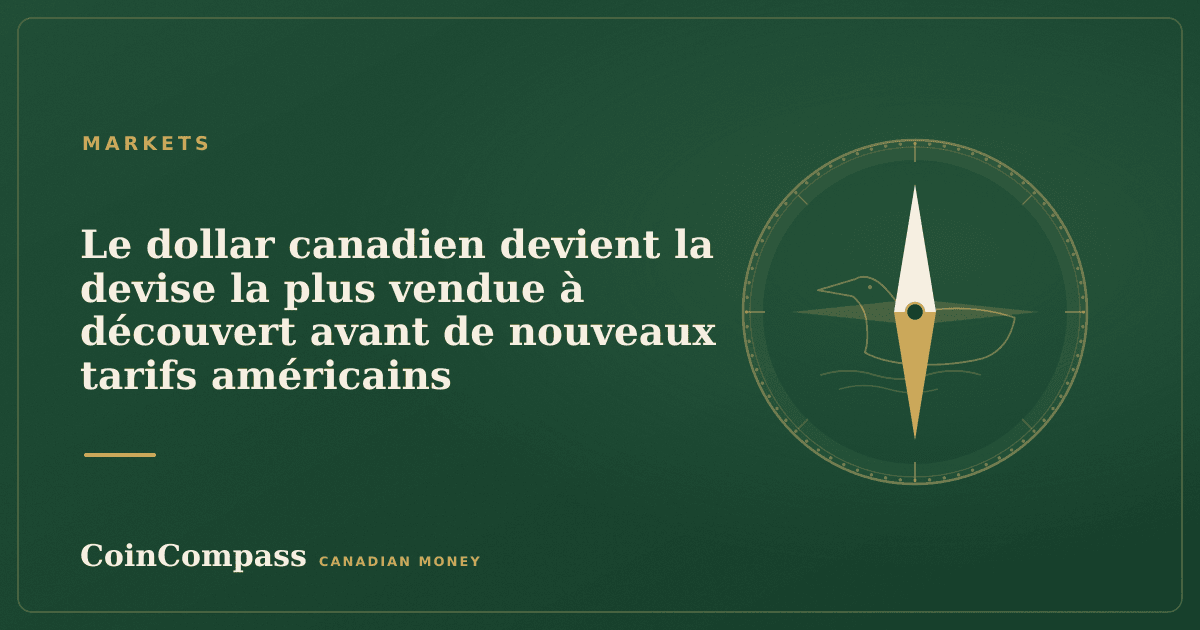 Le dollar canadien devient la devise la plus vendue à découvert avant de nouveaux tarifs américains — Markets · CoinCompass