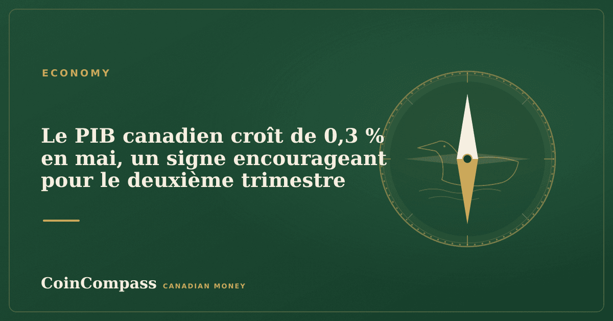 Le PIB canadien croît de 0,3 % en mai, un signe encourageant pour le deuxième trimestre — Economy · CoinCompass