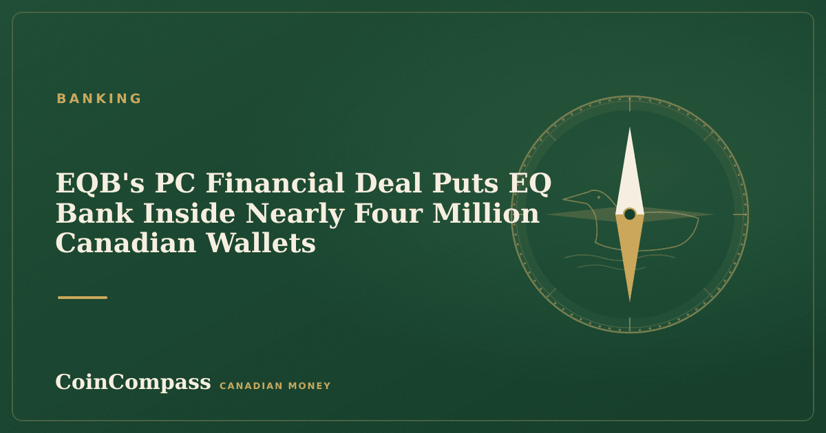 EQB's PC Financial Deal Puts EQ Bank Inside Nearly Four Million Canadian Wallets — Banking · CoinCompass