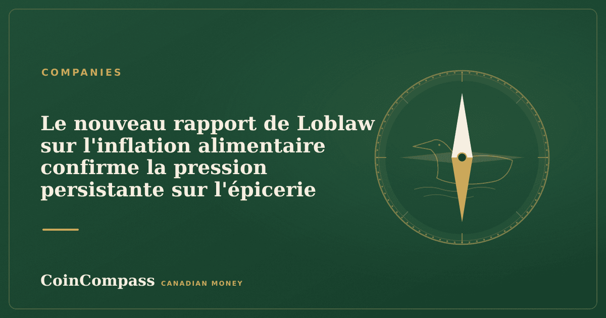 Le nouveau rapport de Loblaw sur l'inflation alimentaire confirme la pression persistante sur l'épicerie — Companies · CoinCompass