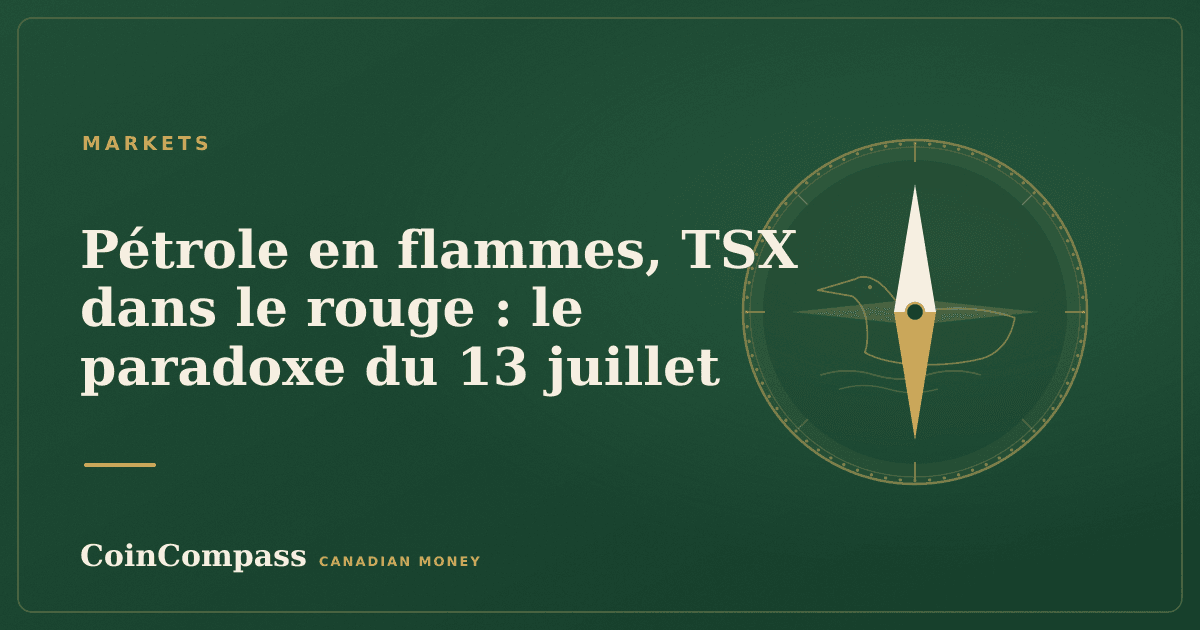 Pétrole en flammes, TSX dans le rouge : le paradoxe du 13 juillet — Markets · CoinCompass