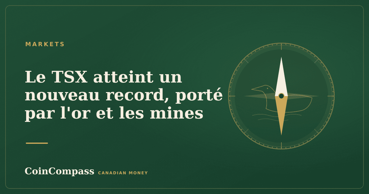 Le TSX atteint un nouveau record, porté par l'or et les mines — Markets · CoinCompass