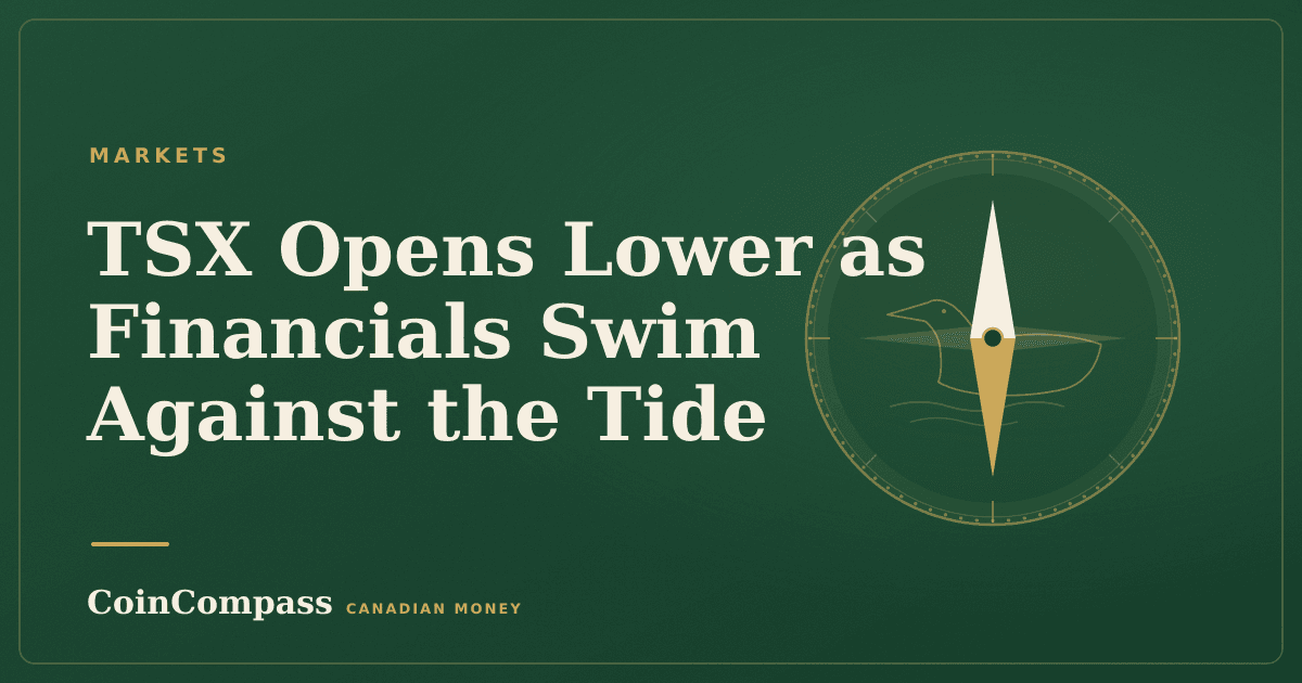 TSX Opens Lower as Financials Swim Against the Tide — Markets · CoinCompass