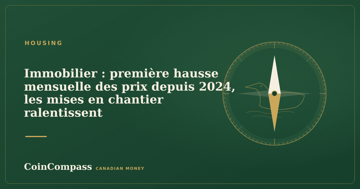 Immobilier : première hausse mensuelle des prix depuis 2024, les mises en chantier ralentissent — Housing · CoinCompass