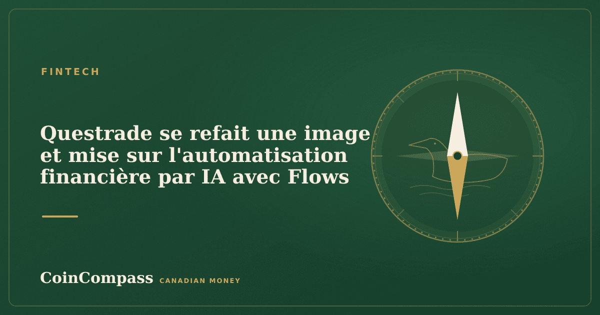 Questrade se refait une image et mise sur l'automatisation financière par IA avec Flows — Fintech · CoinCompass