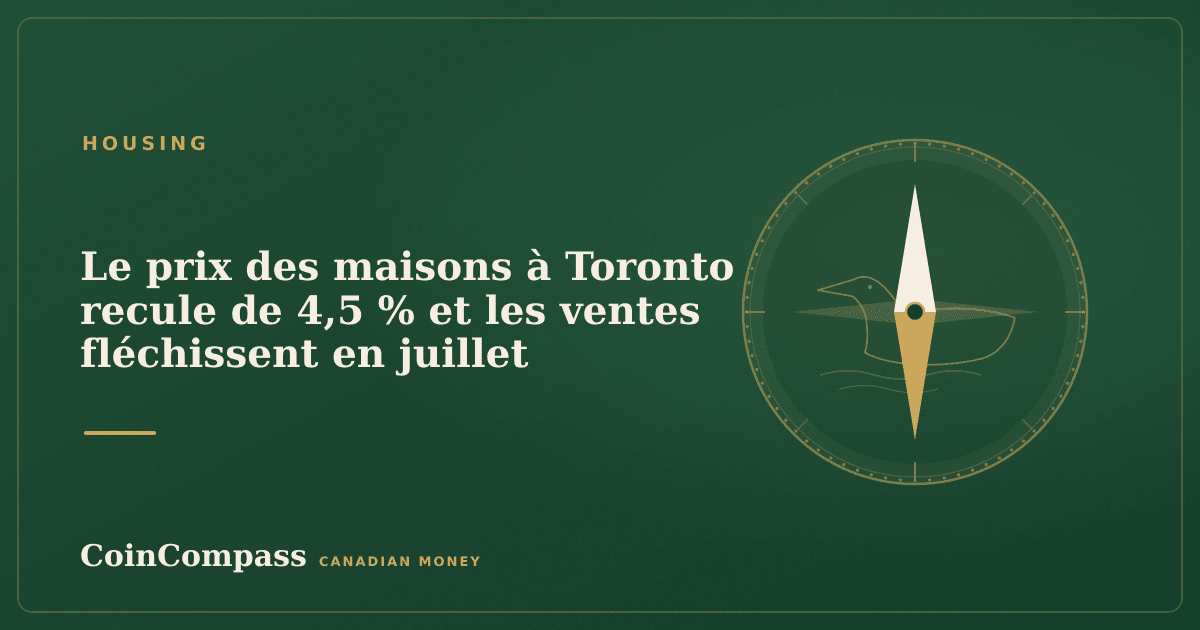 Le prix des maisons à Toronto recule de 4,5 % et les ventes fléchissent en juillet — Housing · CoinCompass