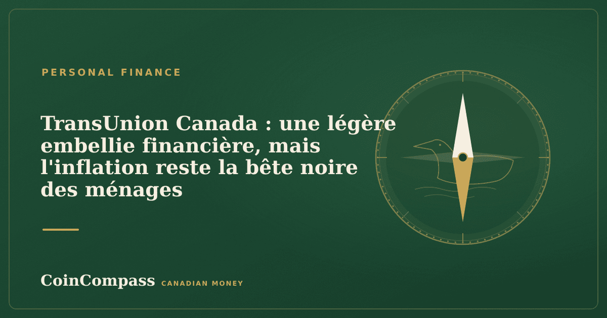 TransUnion Canada : une légère embellie financière, mais l'inflation reste la bête noire des ménages — Personal finance · CoinCompass