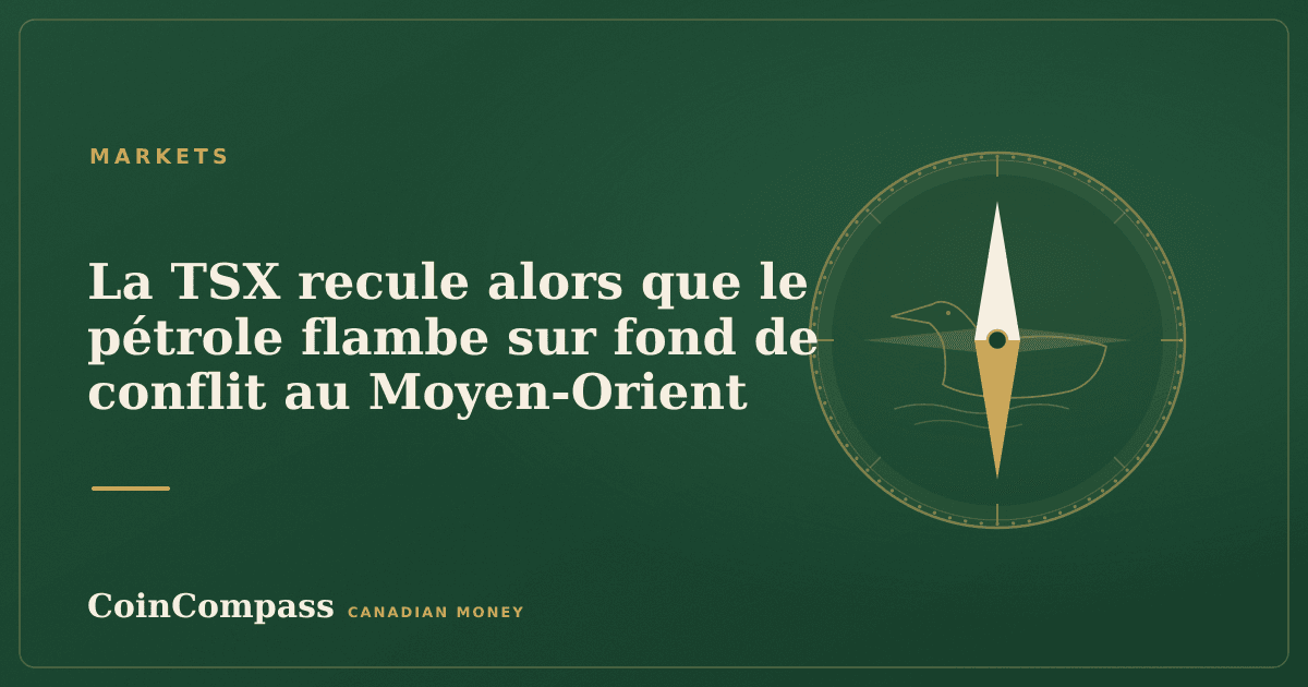 La TSX recule alors que le pétrole flambe sur fond de conflit au Moyen-Orient — Markets · CoinCompass