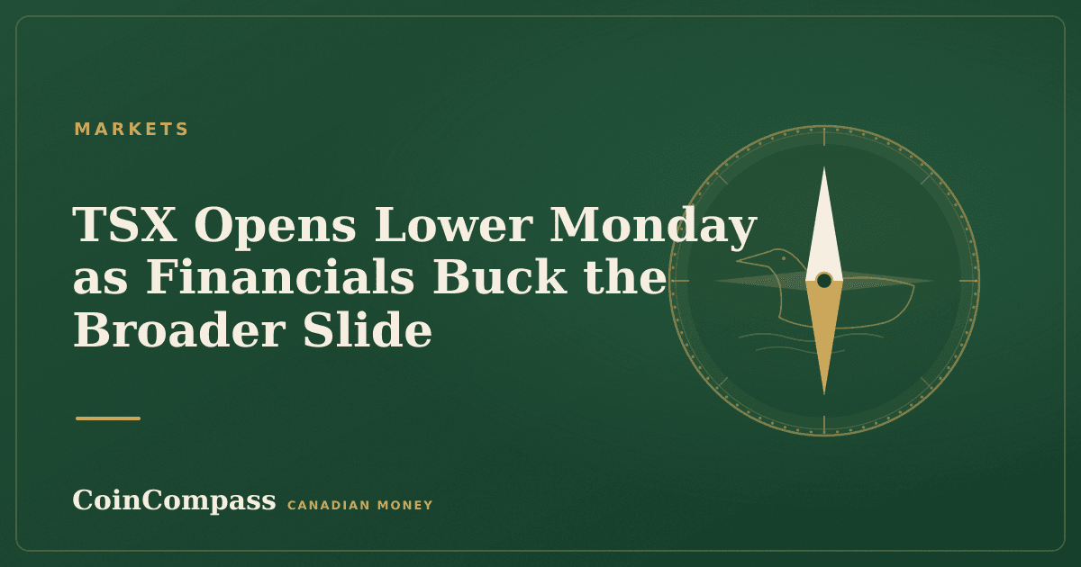 TSX Opens Lower Monday as Financials Buck the Broader Slide — Markets · CoinCompass
